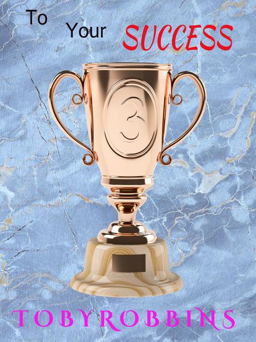 Title details for To Your Success by Toby Robbins - Available